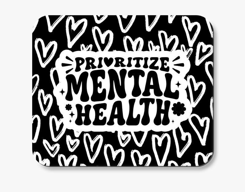 Prioritize Mental Health Mousepad