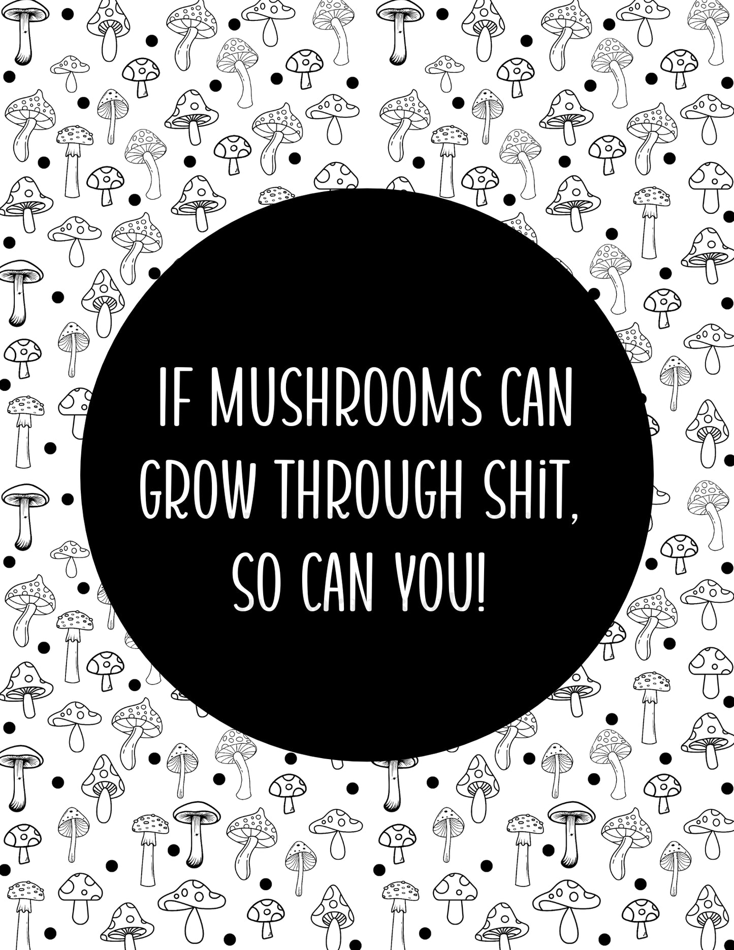 If Mushrooms Can Grow