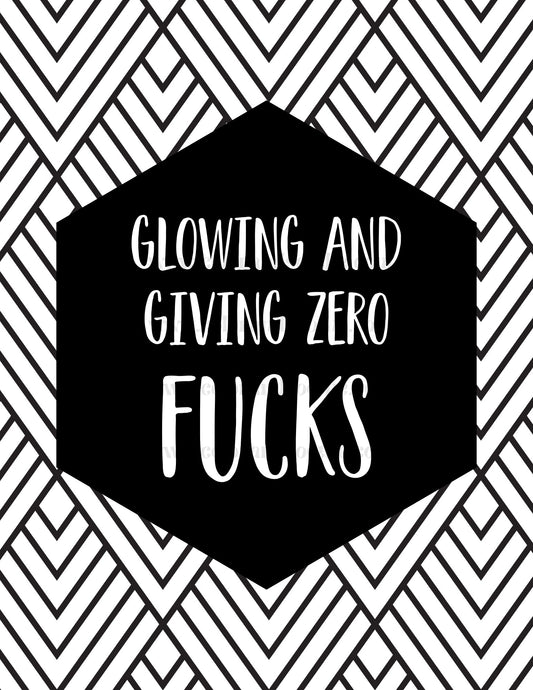 Glowing and Giving Zero Fucks